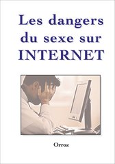 Couverture du livre Les dangers du sexe sur Internet